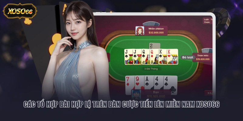 Các tổ hợp bài hợp lệ trên bàn cược Tiến Lên Miền Nam XOSO66