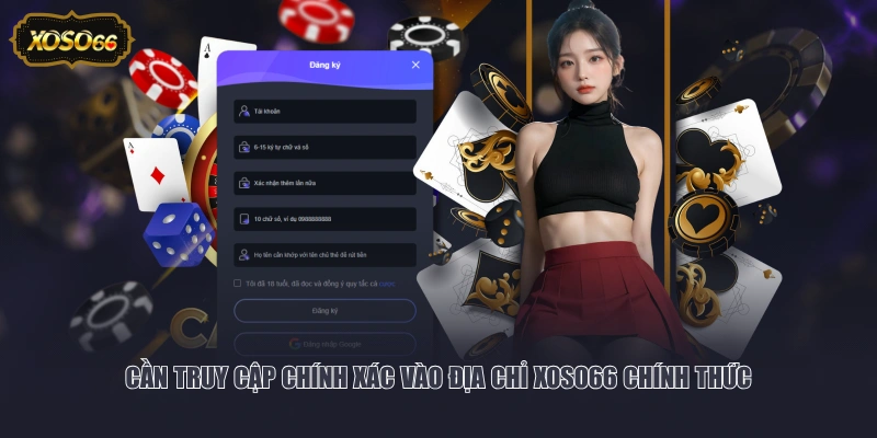 Cần truy cập chính xác vào địa chỉ XOSO66 chính thức